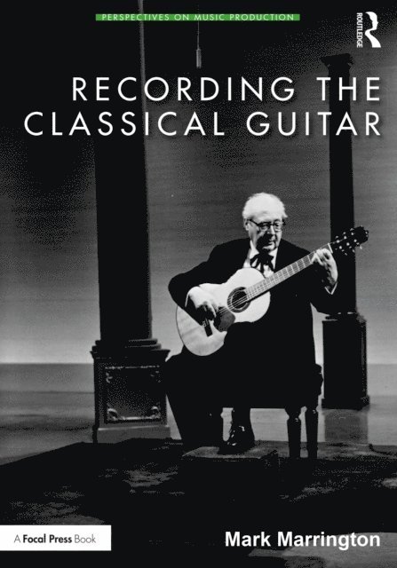 Mark Marrington - Recording the Classical Guitar, E-bok