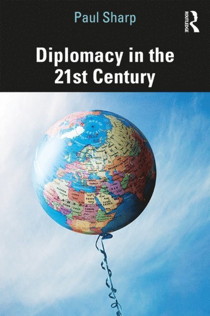 Paul Sharp - Diplomacy in the 21st Century, E-bok