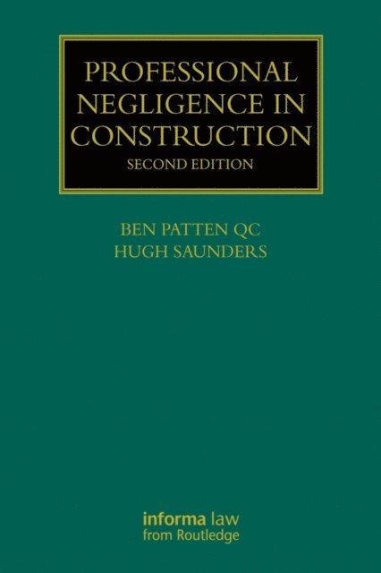 Hugh Saunders, Ben Patten - Professional Negligence in Construction, E-bok
