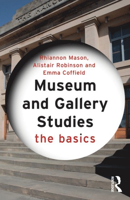 Emma Coffield, Alistair Robinson, Rhiannon Mason - Museum and Gallery Studies, E-bok