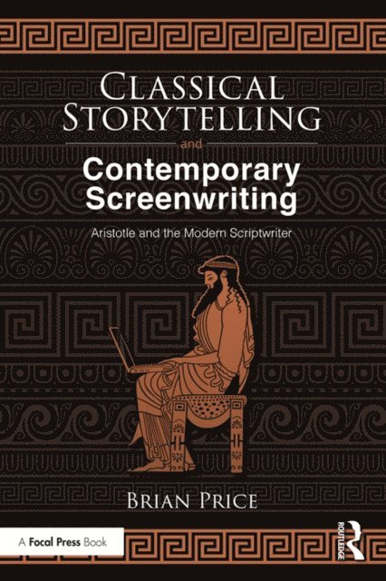 Brian Price - Classical Storytelling and Contemporary Screenwriting, E-bok