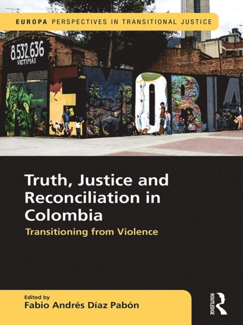 Fabio Andres Diaz Pabon - Truth, Justice and Reconciliation in Colombia, E-bok