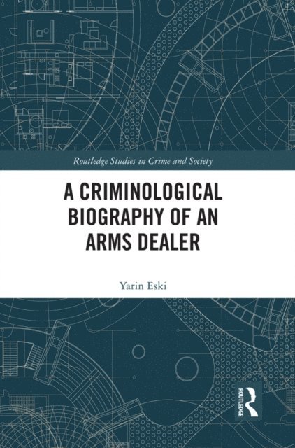 Yarin Eski - Criminological Biography of an Arms Dealer, E-bok