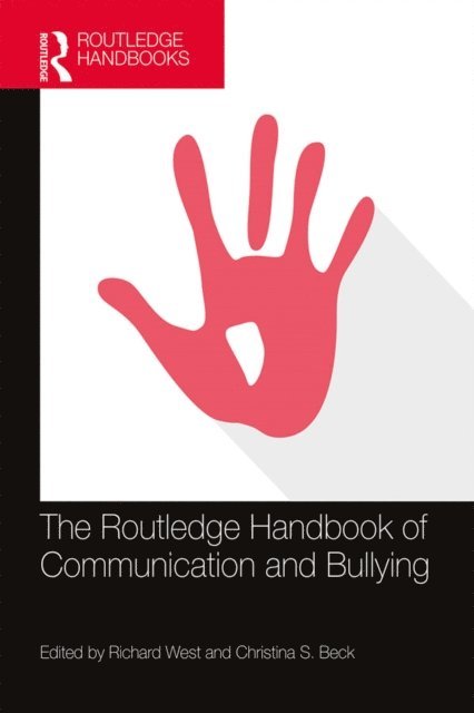 Christina S. Beck, Richard West - Routledge Handbook of Communication and Bullying, E-bok