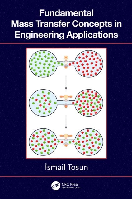 Ismail Tosun - Fundamental Mass Transfer Concepts in Engineering Applications, E-bok