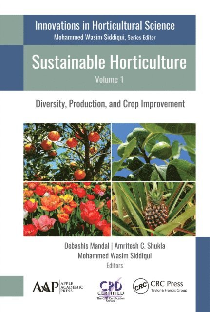 Mohammed Wasim Siddiqui, Amritesh C. Shukla, Debashis Mandal - Sustainable Horticulture, Volume 1, E-bok
