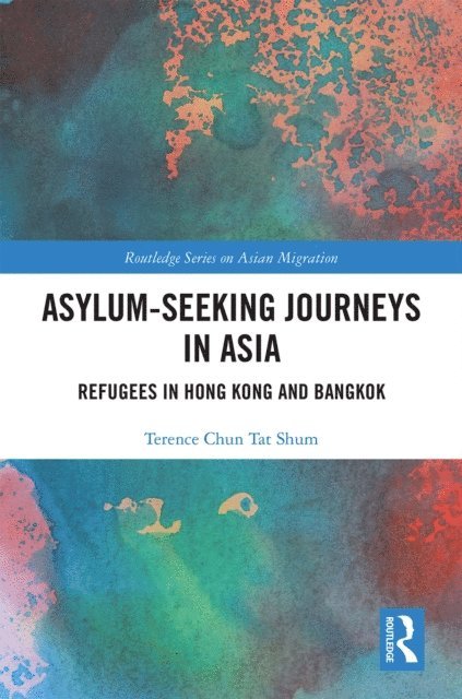 Terence Chun Tat Shum - Asylum-Seeking Journeys in Asia, E-bok