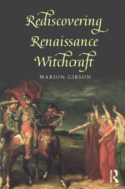 Marion Gibson - Rediscovering Renaissance Witchcraft, E-bok