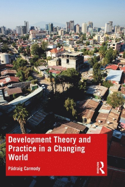 Padraig Carmody - Development Theory and Practice in a Changing World, E-bok
