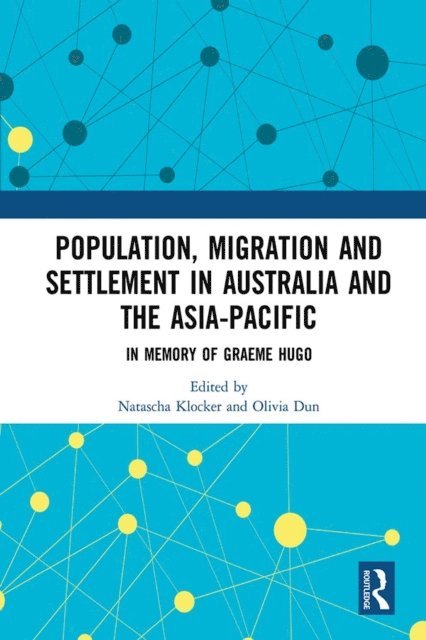Olivia Dun, Natascha Klocker - Population, Migration and Settlement in Australia and the Asia-Pacific, E-bok