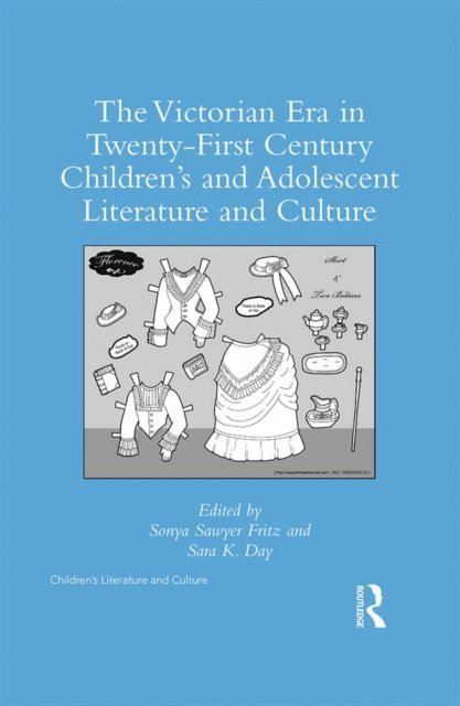 Sara K. Day, Sonya Sawyer Fritz - Victorian Era in Twenty-First Century Children's and Adolescent Literature and Culture, E-bok