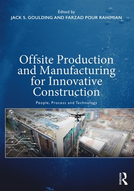 Farzad Pour Rahimian, Jack S. Goulding - Offsite Production and Manufacturing for Innovative Construction, E-bok