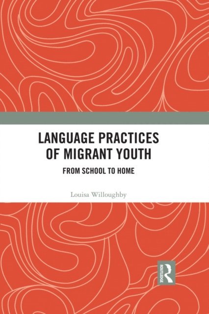 Louisa Willoughby - Language Practices of Migrant Youth, E-bok