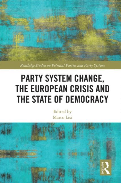 Marco Lisi - Party System Change, the European Crisis and the State of Democracy, E-bok