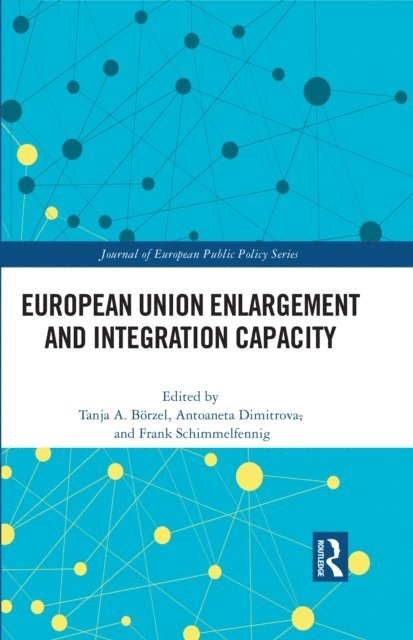 Frank Schimmelfennig, Antoaneta L. Dimitrova, Tanja Borzel - European Union Enlargement and Integration Capacity, E-bok