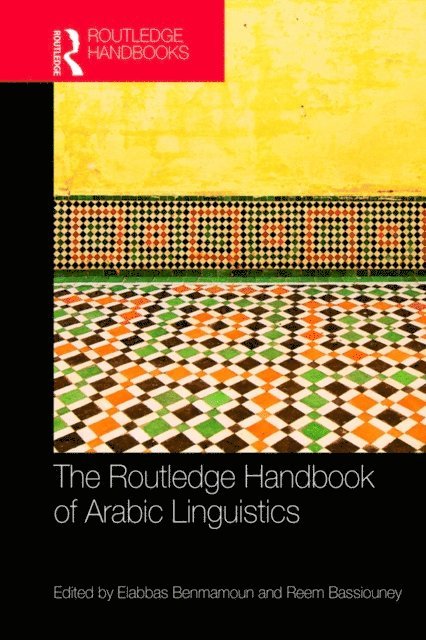 Reem Bassiouney, Elabbas Benmamoun - Routledge Handbook of Arabic Linguistics, E-bok