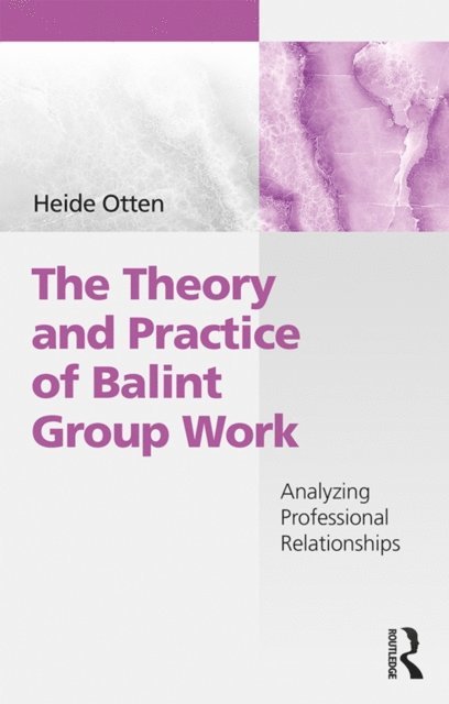 Heide Otten - Theory and Practice of Balint Group Work, E-bok