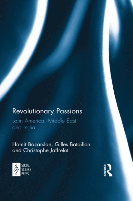 Christophe Jaffrelot, Gilles Bataillon, Hamit Bozarslan - Revolutionary Passions, E-bok