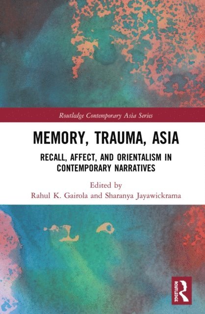 Sharanya Jayawickrama, Rahul K. Gairola - Memory, Trauma, Asia, E-bok