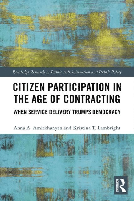 Kristina T. Lambright, Anna A. Amirkhanyan - Citizen Participation in the Age of Contracting, E-bok