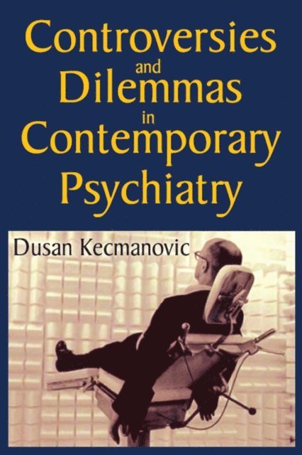 Dusan Kecmanovic - Controversies and Dilemmas in Contemporary Psychiatry, E-bok