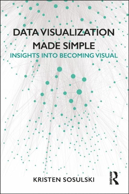 Kristen Sosulski - Data Visualization Made Simple, E-bok