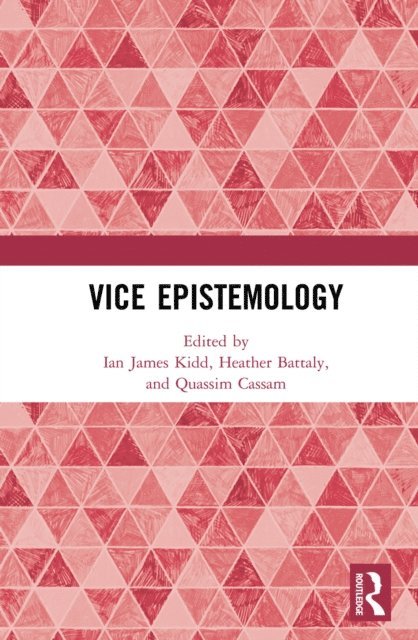 Quassim Cassam, Heather Battaly, Ian James Kidd - Vice Epistemology, E-bok
