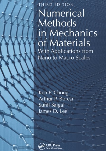 James Lee, Sunil Saigal, Arthur Boresi, Ken Chong - Numerical Methods in Mechanics of Materials, E-bok