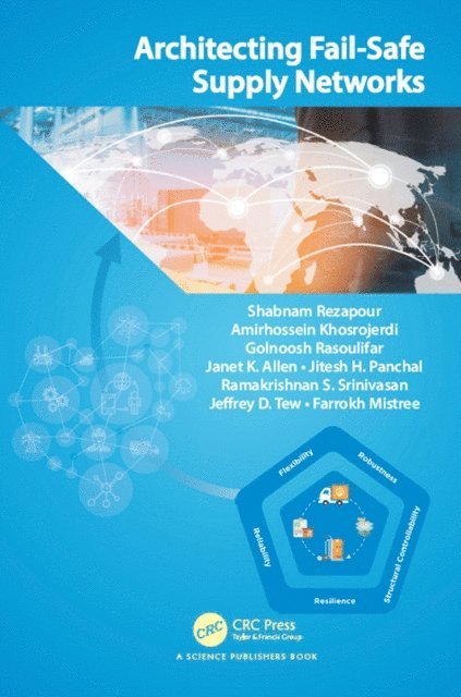 Farrokh Mistree, Jeffrey D. Tew, Ramakrishnan S. Srinivasan, Jitesh H. Panchal, Janet K. Allen, Golnoosh Rasoulifar, Amirhossein Khosrojerdi, Shabnam Rezapour - Architecting Fail-Safe Supply Networks, E-bok