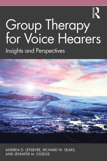 Jennifer M. Ossege, Richard W. Sears, Andrea Lefebvre - Group Therapy for Voice Hearers, E-bok