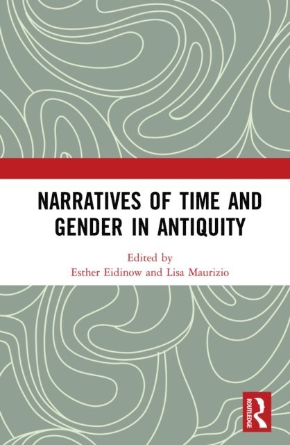 Lisa Maurizio, Esther Eidinow - Narratives of Time and Gender in Antiquity, E-bok