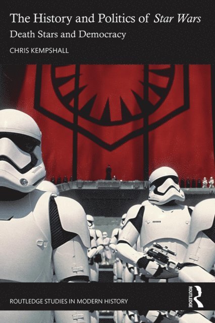 Chris Kempshall - History and Politics of Star Wars, E-bok