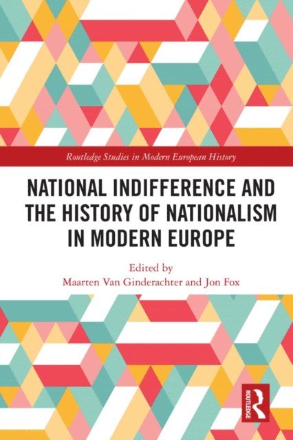 Jon Fox, Maarten van Ginderachter - National indifference and the History of Nationalism in Modern Europe, E-bok