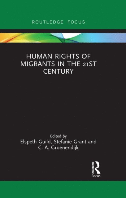 C. A. Groenendijk, Stefanie Grant, Elspeth Guild - Human Rights of Migrants in the 21st Century, E-bok
