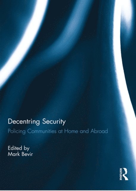 Mark Bevir - Decentring Security, E-bok