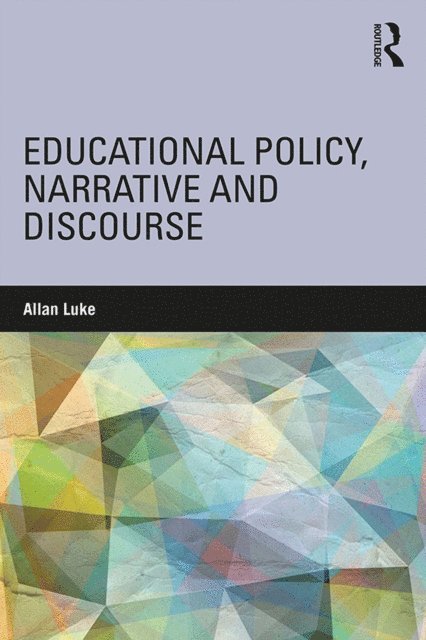 Allan Luke - Educational Policy, Narrative and Discourse, E-bok