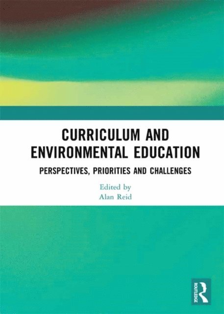 Alan Reid - Curriculum and Environmental Education, E-bok