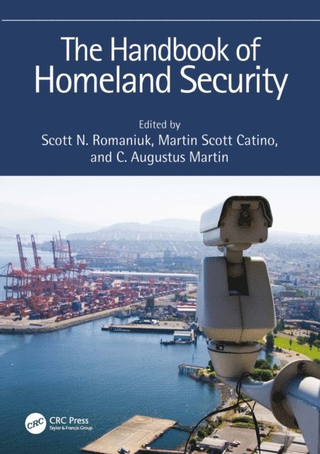C. Augustus Martin, Martin Scott Catino, Scott N. Romaniuk - Handbook of Homeland Security, E-bok