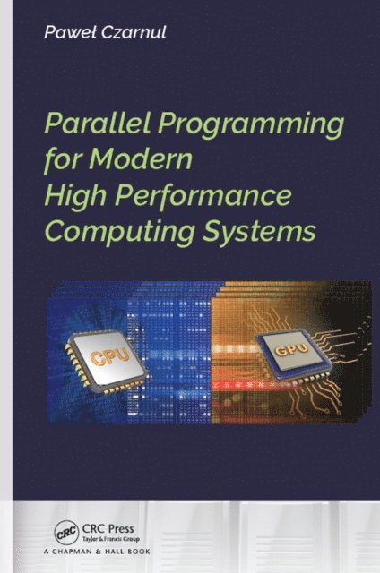 Pawel Czarnul - Parallel Programming for Modern High Performance Computing Systems, E-bok