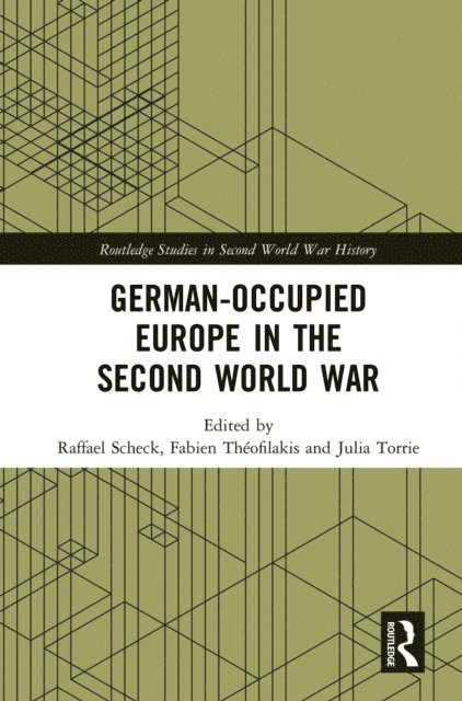 Julia Torrie, Fabien Theofilakis, Raffael Scheck - German-occupied Europe in the Second World War, E-bok