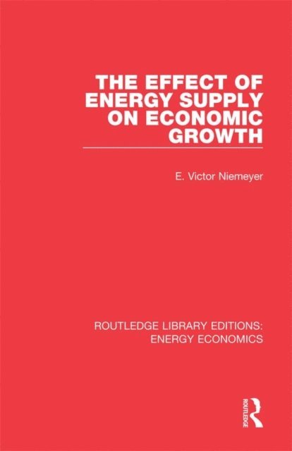 E. Victor Niemeyer - Effect of Energy Supply on Economic Growth, E-bok