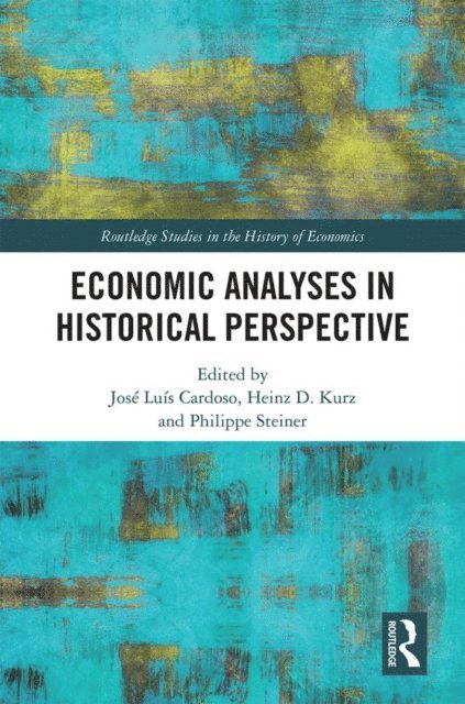 Philippe Steiner, Heinz D. Kurz, Jose Luis Cardoso - Economic Analyses in Historical Perspective, E-bok
