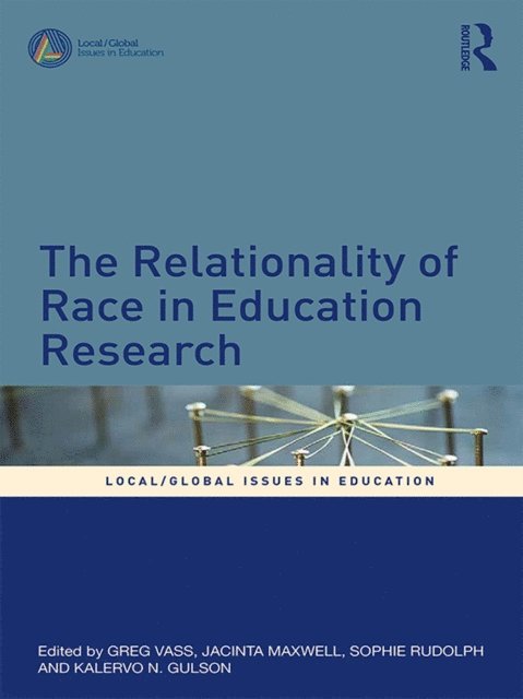 Kalervo N. Gulson, Sophie Rudolph, Jacinta Maxwell, Greg Vass - Relationality of Race in Education Research, E-bok