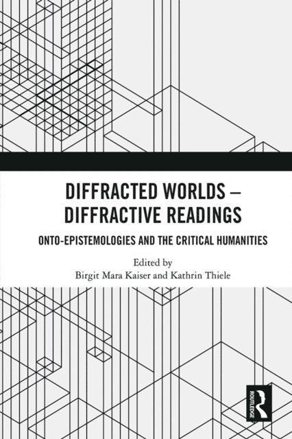 Kathrin Thiele, Birgit M. Kaiser - Diffracted Worlds - Diffractive Readings, E-bok