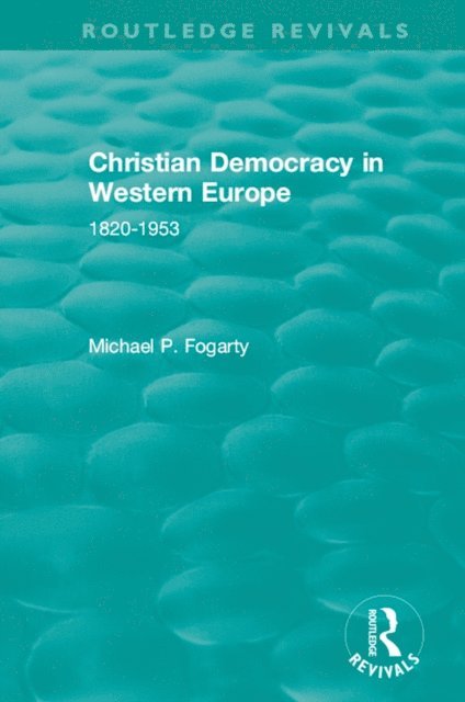 Michael P. Fogarty - Routledge Revivals: Christian Democracy in Western Europe (1957), E-bok