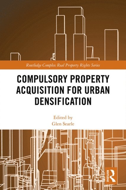 Glen Searle - Compulsory Property Acquisition for Urban Densification, E-bok