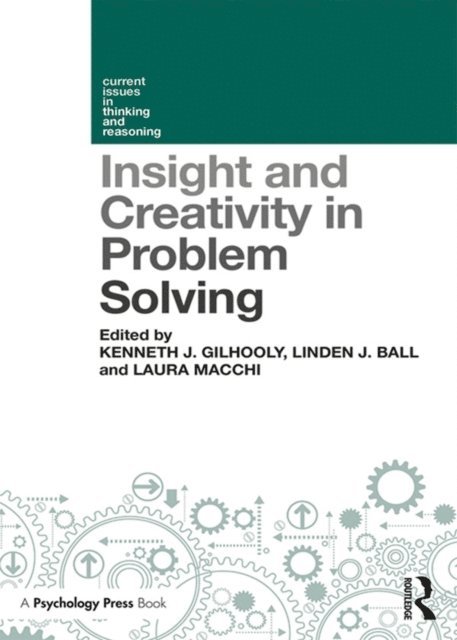 Laura Macchi, Linden J. Ball, Kenneth J. Gilhooly - Insight and Creativity in Problem Solving, E-bok