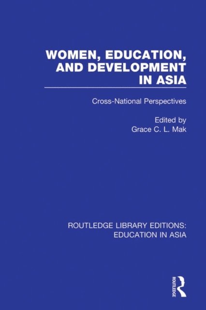 Grace C.L. Mak - Women, Education and Development in Asia, E-bok