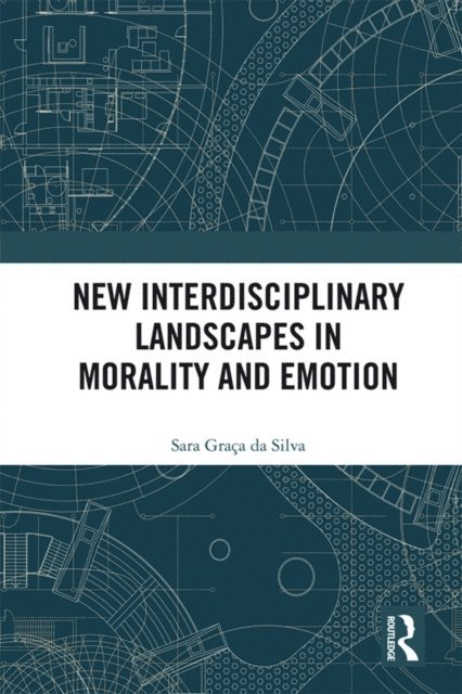 Sara Graca Da Silva - New Interdisciplinary Landscapes in Morality and Emotion, E-bok