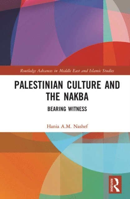 Hania Nashef - Palestinian Culture and the Nakba, E-bok